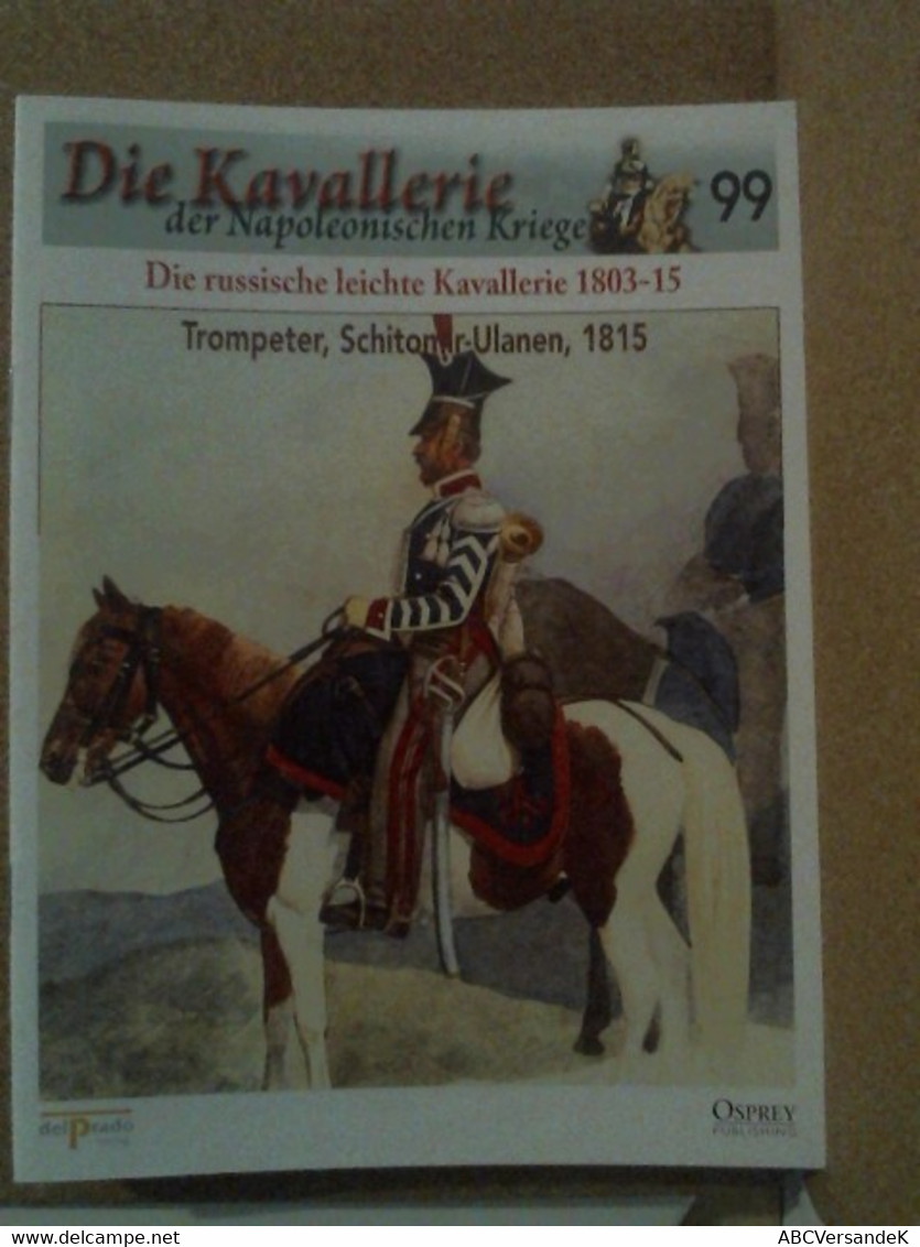 Die Kavallerie Der Napoleonischen Kriege 99 - Die Russische Leichte Kavallerie 1803-15 - Police & Military