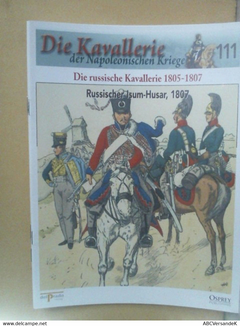 Die Kavallerie Der Napoleonischen Kriege 111 - Die Russische Kavallerie 1805-1807 - Policía & Militar