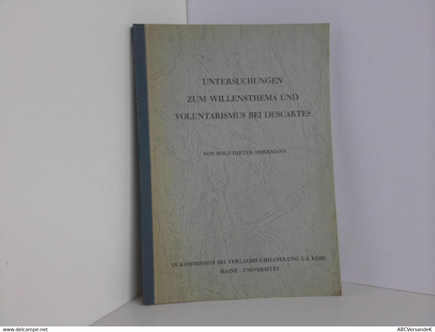 Untersuchungen Zum Willensthema Und Voluntarismus Bei Descartes. - - Philosophie