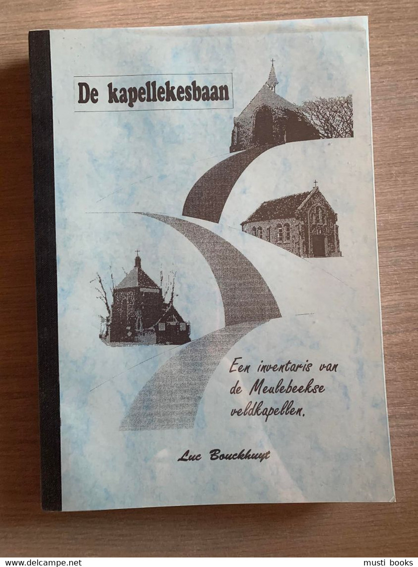 (MEULBEKE KAPELLETJES) De Kapellekesbaan. Een Inventaris Van De Meulebeekse Veldkapellen. - Meulebeke