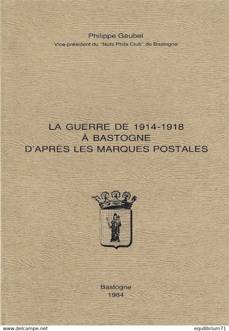 La Guerre De 14-18 à Bastogne D'après Les Marques Postales / De Oorlog Van 14-18 In Bastogne Volgens De Postmerken - Stempel