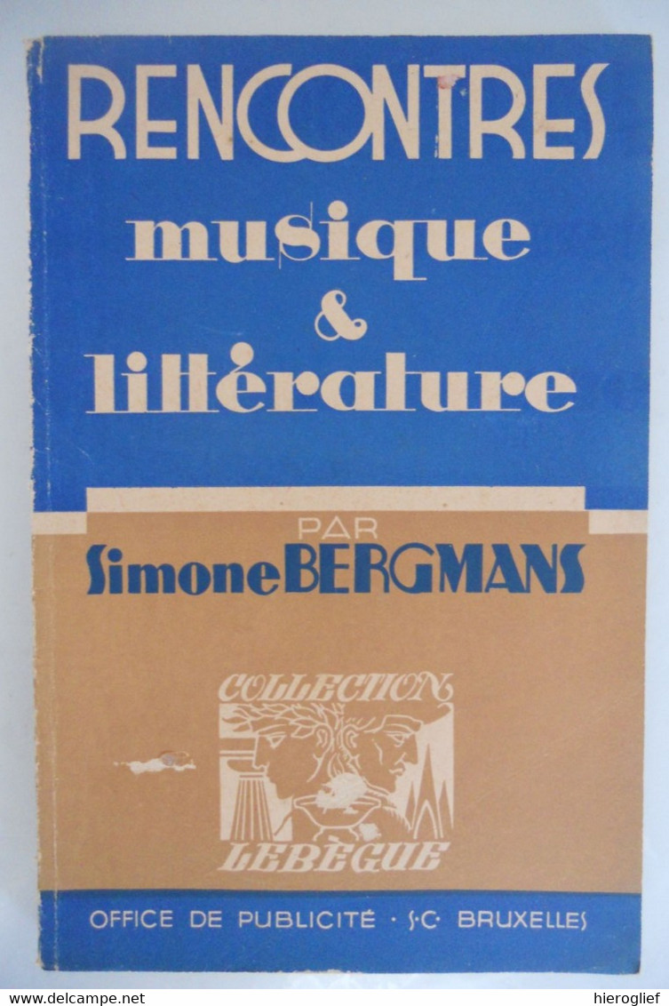 RENCONTRES - Musique & Littérature Par Simone Bergmans 1943 Rythme Mélodie Harmonie Le Moyen âge La Renaissance - Musica