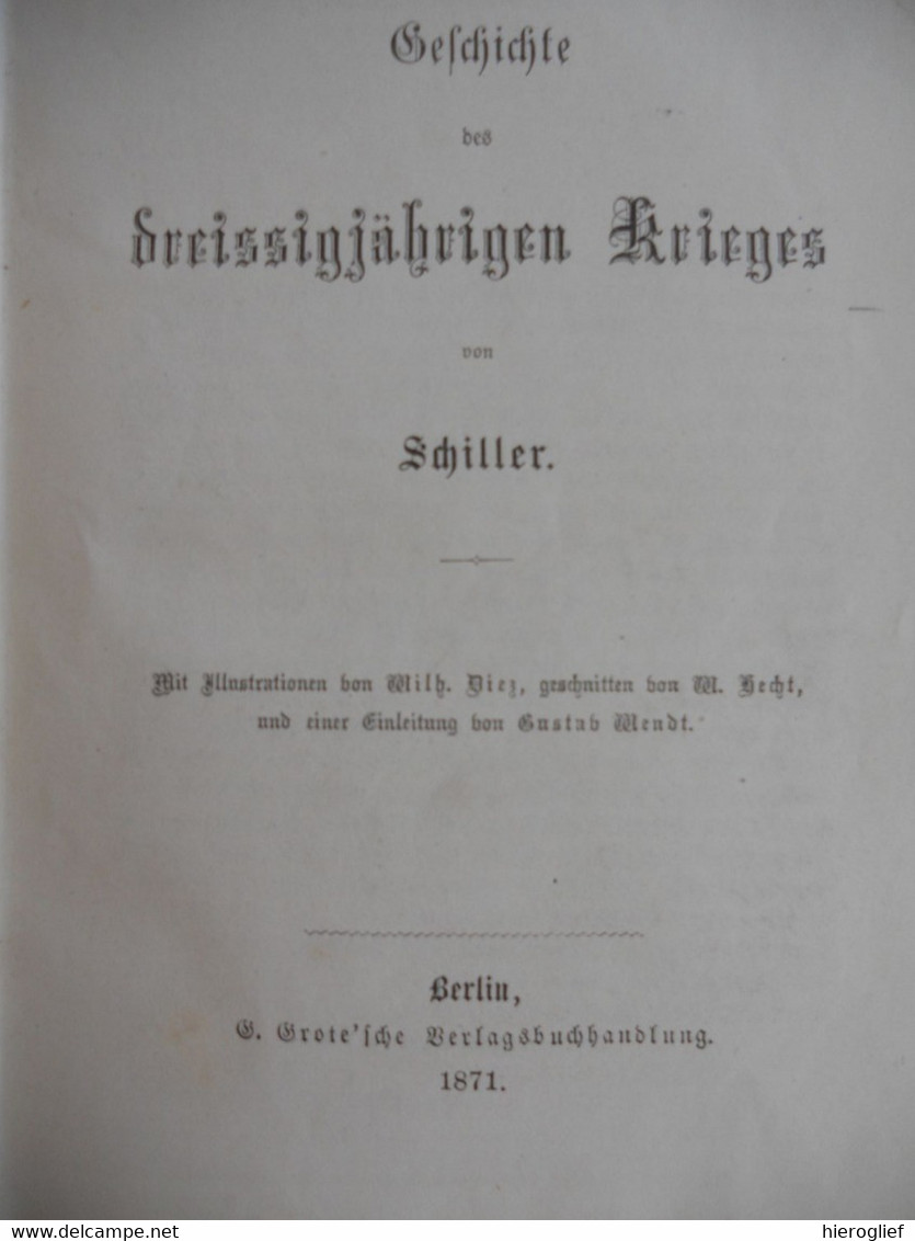 Geschichte Der DREISSIGJÄRIGE KRIEG Von SCHILLER 1871 / Berlin G. Grote'sche Verlagsbuchhandlung - 3. Era Moderna (av. 1789)