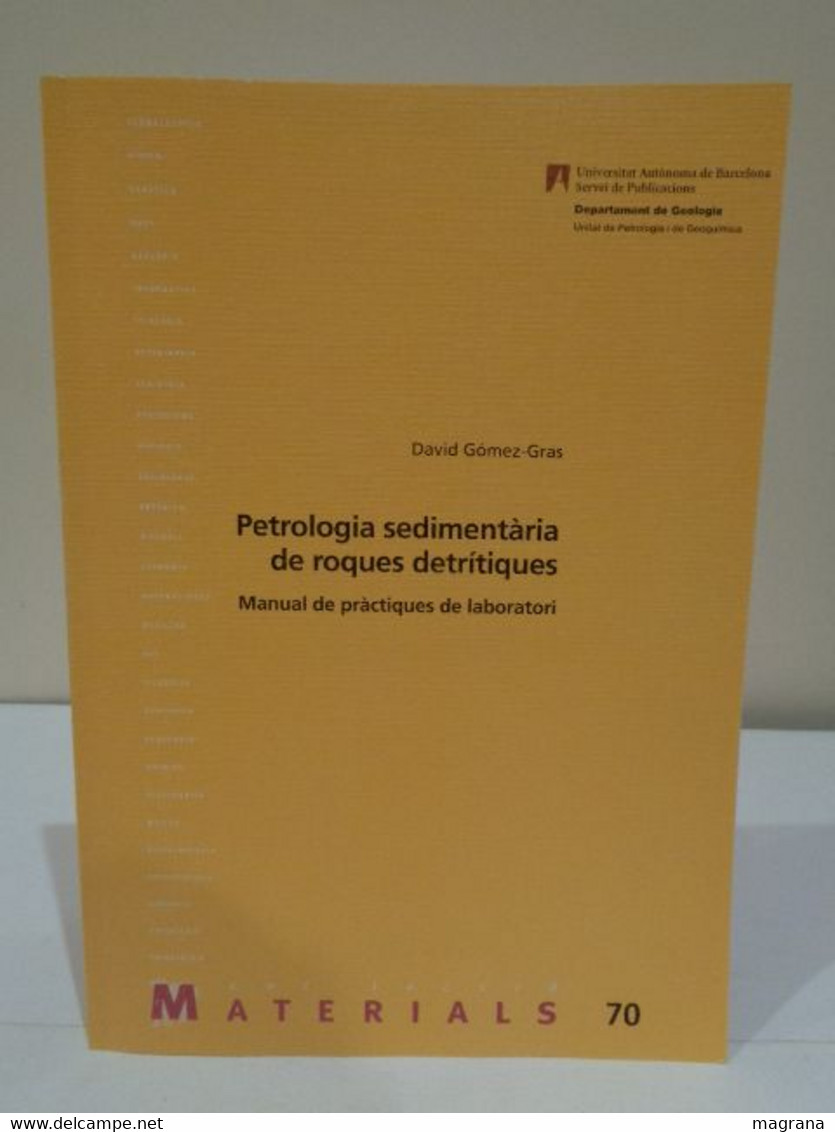 Petrologia Sedimentària De Les Roques Detrítiques. Manual De Pràctiques De Laboratori. David Gómez-Gras. 1999. - Praktisch