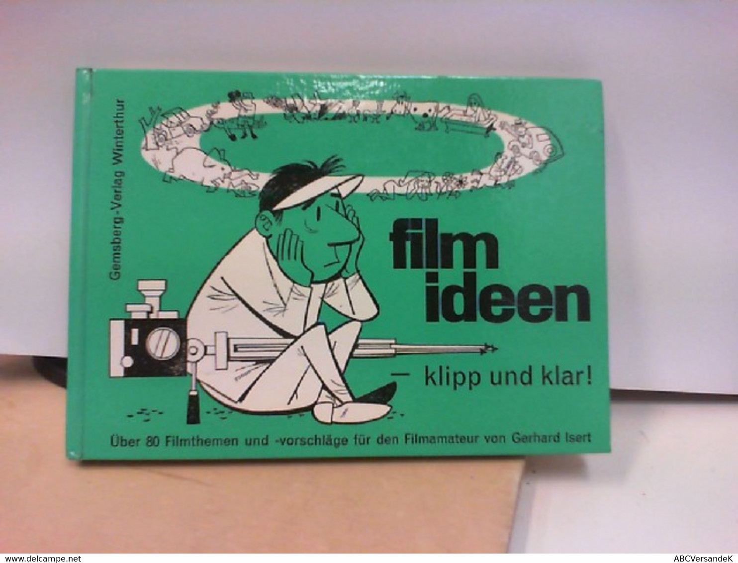 Filmideen -  Klipp Und Klar Über 80 Filmthemen Und - Vorschläge Für Den Filmamateur - Cine