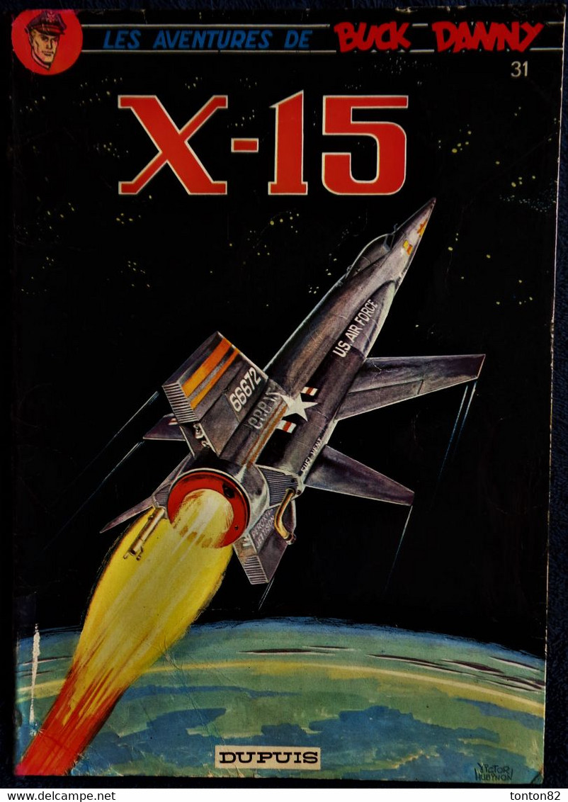 Les Aventures De Buck Danny - N°  31-  " X - 15  " - Éditions Dupuis - Couverture Souple - ( 1984 ) . - Buck Danny