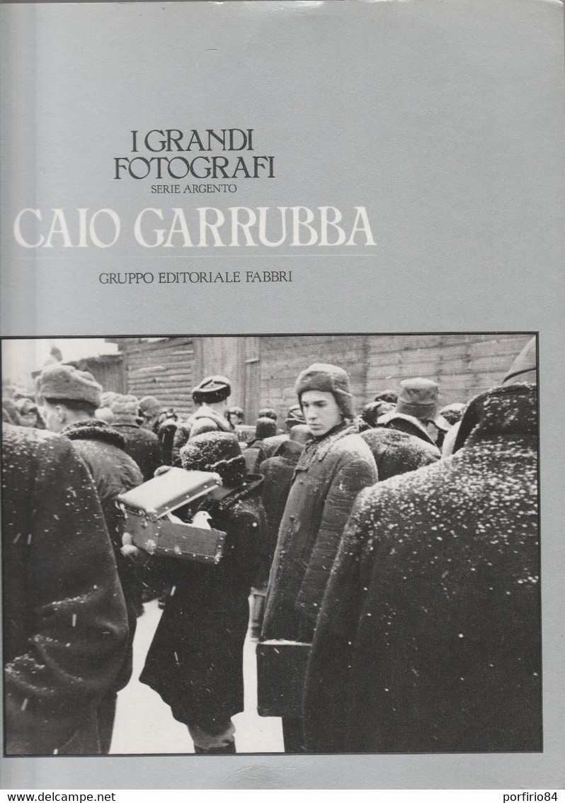 I GRANDI FOTOGRAFI SERIE ARGENTO - CAIO GARRUBBA - GRUPPO EDITORIALE FABBRI 1983 - Pictures