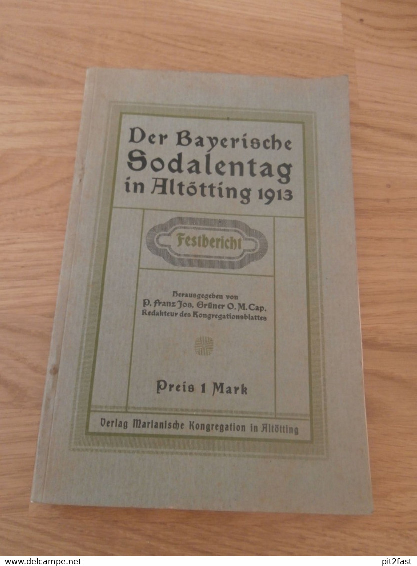 Der Bayerische Soldatentag In Altötting ,1913 , Festbericht , Bayern , Malgersdorf , Felldorf , Passau , Kirche , Soldat - Raritäten