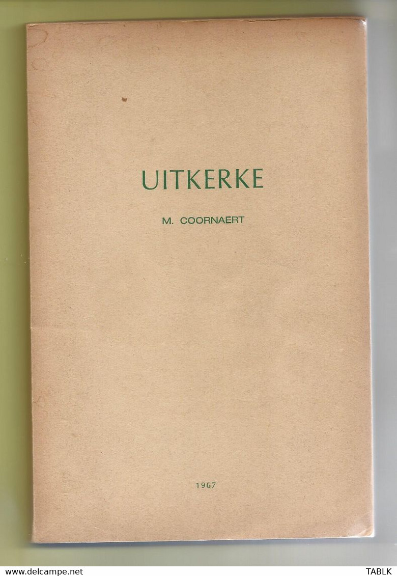 5707 - BELGIE - BLANKENBERGE - UITKERKE - "UITKERKE" DOOR M. COORNAERT -1967 - 157 PAGINA'S + GROTE UITVOUWBARE KAARTEN - Antiguos