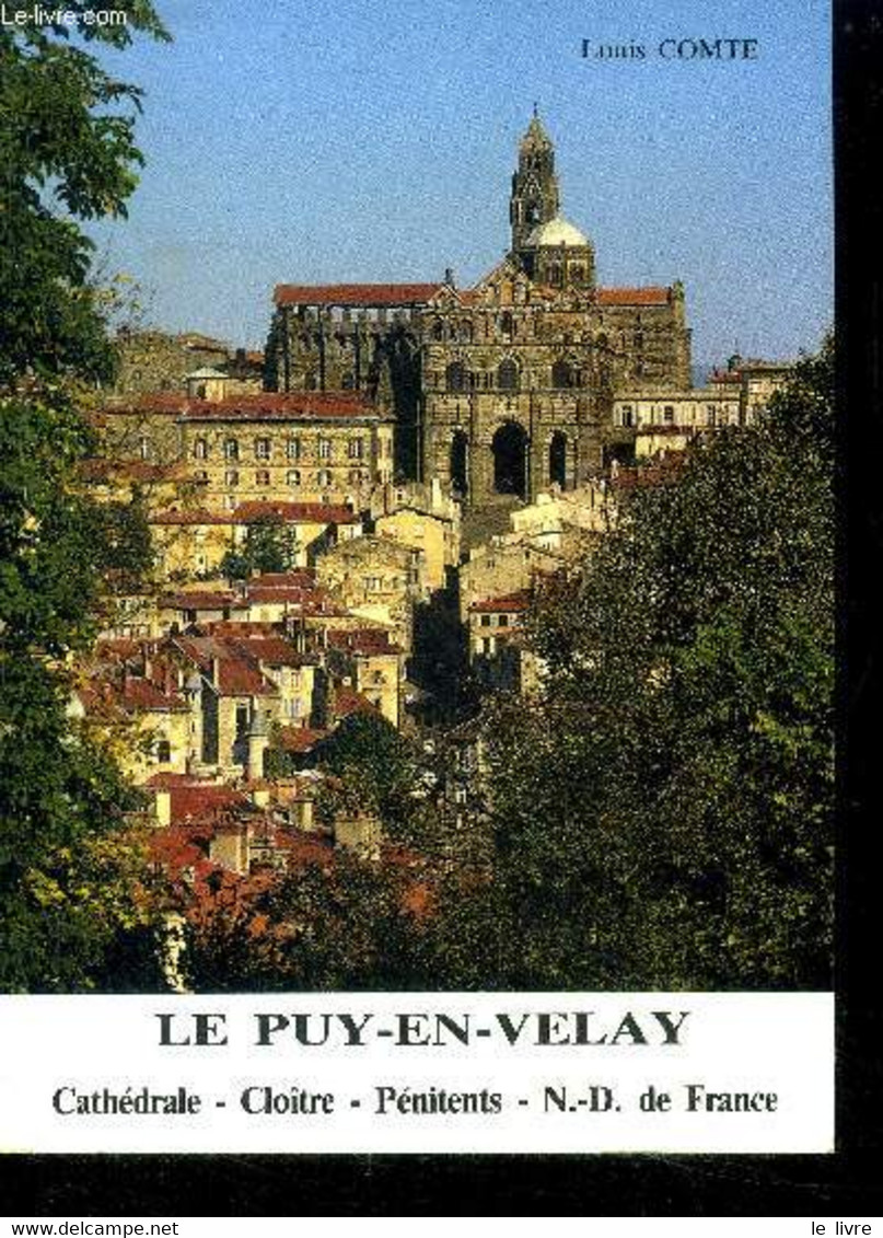 Le Puy En Velay - Cathedrale, Cloitre, Penitents, N.D. De France - Comte Louis - 0 - Auvergne