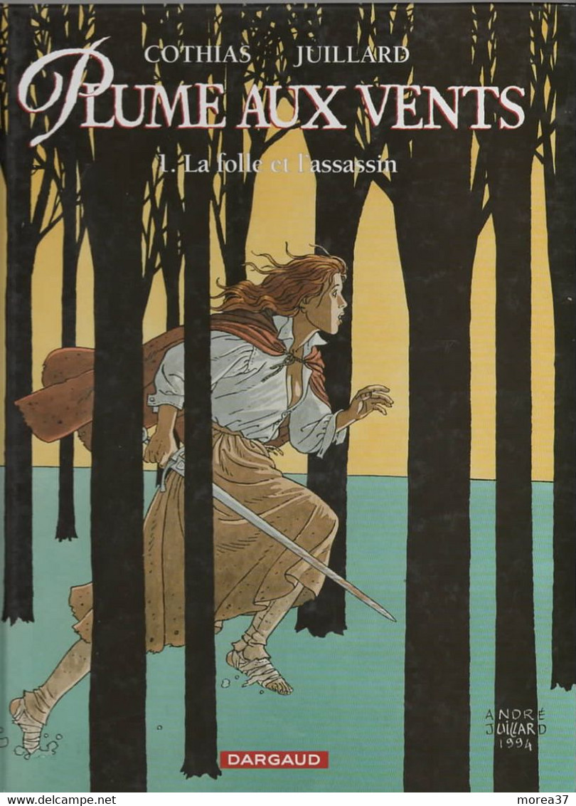 PLUME AUX VENTS  "La Folle Et L'assassin"  Tome 1    De COTHIAS  / JUILLARD   EDITIONS DARGAUD - Plume Aux Vents