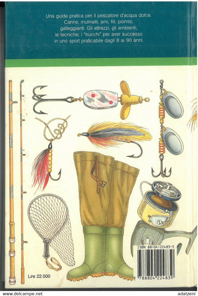 GUIDA ALLA PESCA AMBIENTI ATTREZZI TECNICHE LUCIANO DEBARBIERI ILLUSTRATI MONDADORI 1991  PAGINE 256 DIMENSIONI 20X13 CM - Chasse Et Pêche