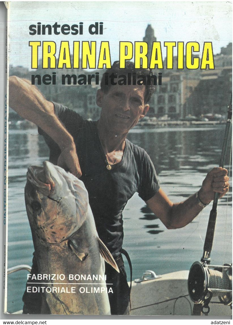 SINTESI DI TRAINA PRATICA NEI MARI ITALIANI FABRIZIO BONANNI EDITORIALE OLIMPIA  PAGINE 109 DIMENSIONI 24X17 CM. - Fischen Und Jagen