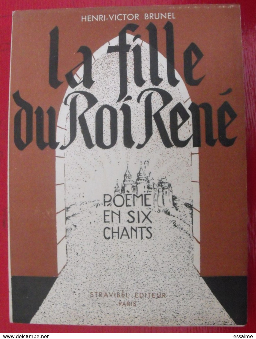 La Fille Du Roi René. Henri-Victor Brunel. Poésie. Poème En Six Chants. Strabivel 1954 Numéroté. Dédicace. Autographe - Französische Autoren