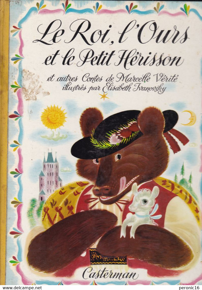 Marcelle Vérité, Le Roi L'Ours Et Le Petit Hérisson, Ill. D'Elisabeth Ivanovsky, Casterman, 1949 - Casterman