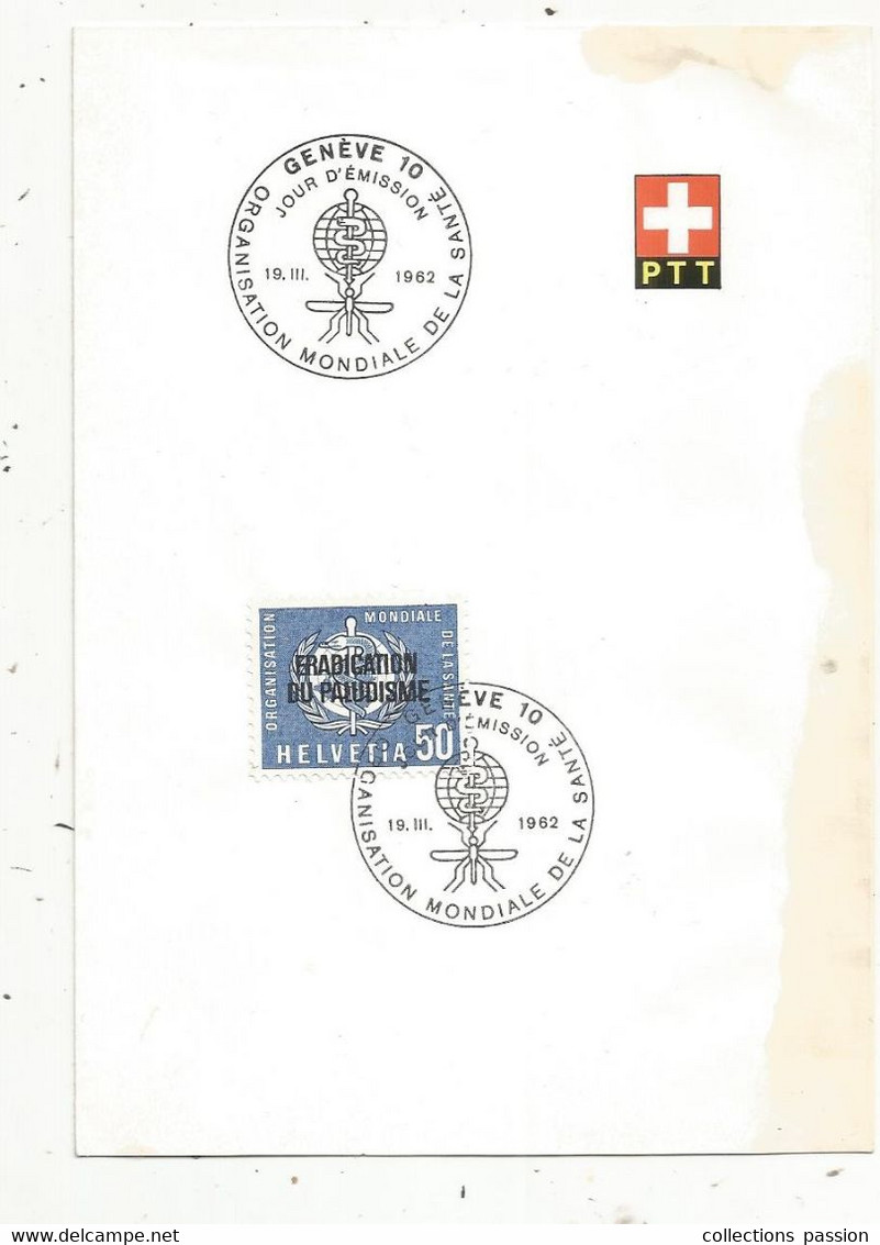FDC , Premier Jour , Suisse , GENEVE 10 , Organisation Mondiale De La Santé ,1962 , Eradication Du Paludisme ,PTT - FDC