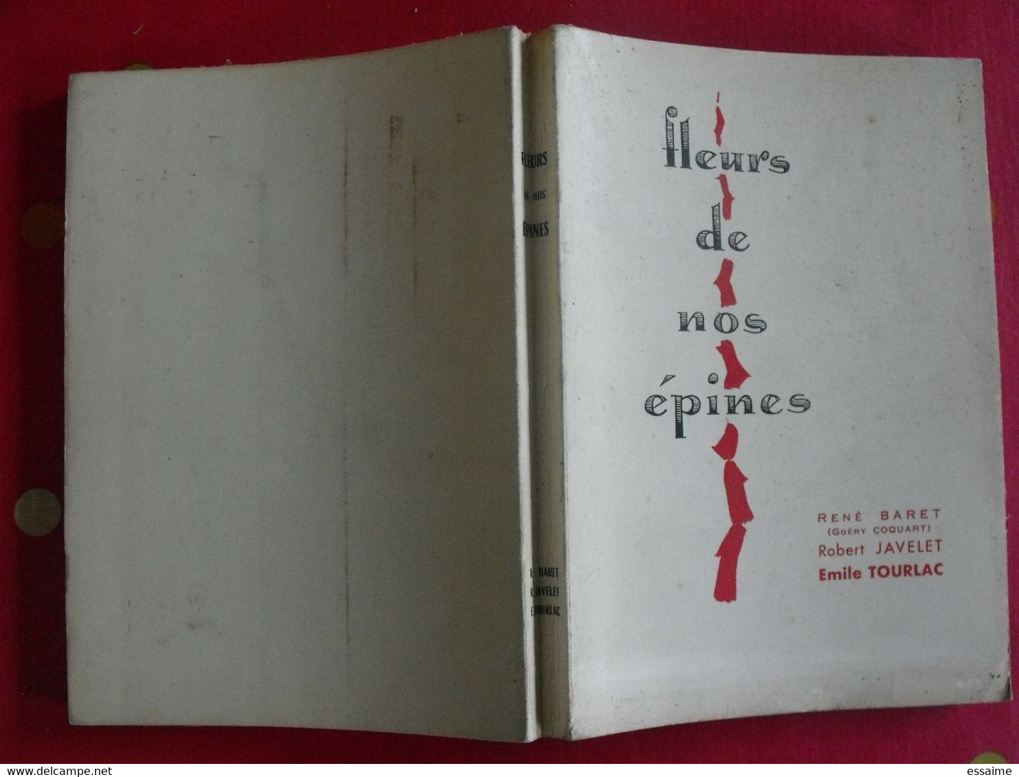 Fleurs De Nos épines. René Baret Robert Javelet Emile Rourlac Goëry Coquart. 1960. Numéroté 157. Triple Dédicace. - Autores Franceses