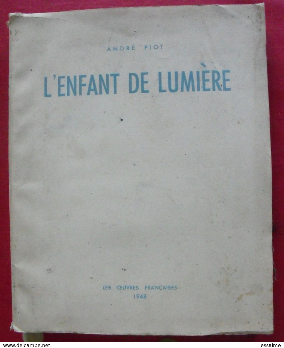 L'enfant De Lumière. André Piot. Les Oeuvres Françaises 1948. Poésie.  Dédicace. Autographe - French Authors