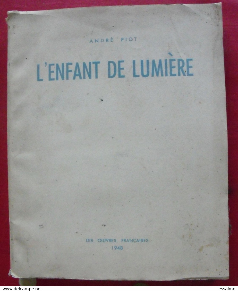 L'enfant De Lumière. André Piot. Les Oeuvres Françaises 1948. Poésie.  Dédicace. Autographe - Autores Franceses