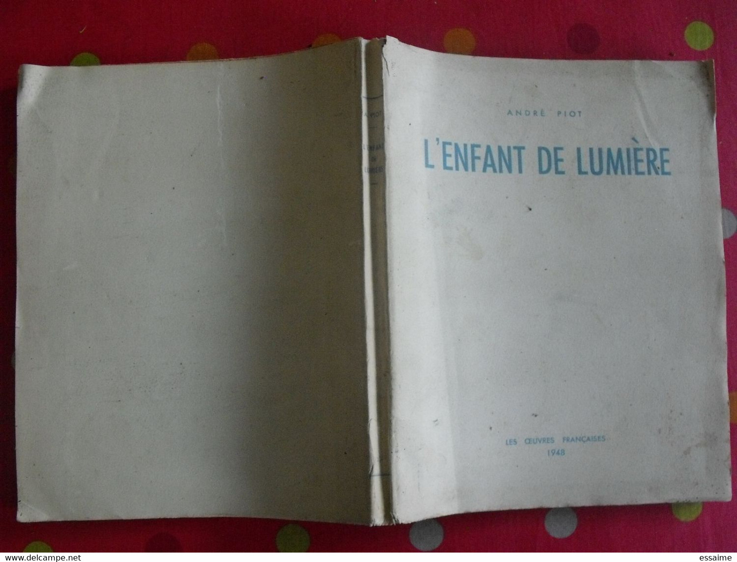 L'enfant De Lumière. André Piot. Les Oeuvres Françaises 1948. Poésie.  Dédicace. Autographe - Auteurs Français