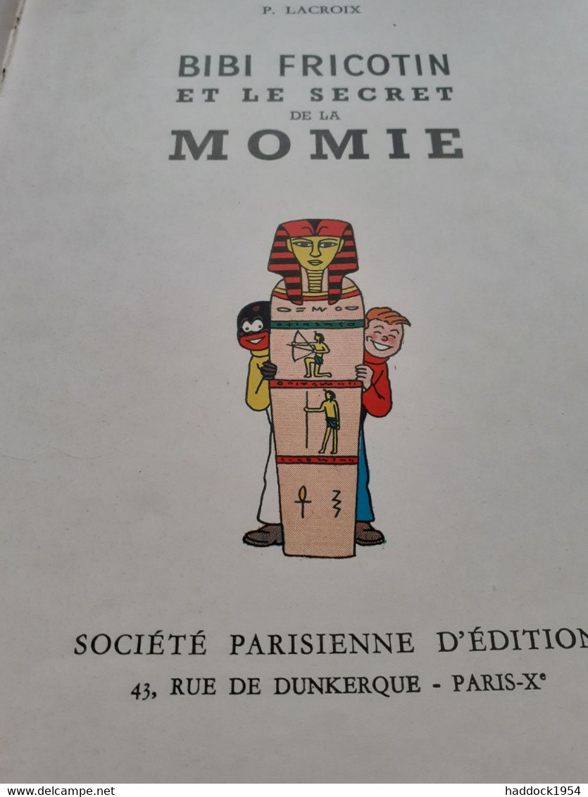 BIBI FRICOTIN Et Le Secret De La Momie PIERRE LACROIX LORTAC Société Parisienne D'édition 1955 - Bibi Fricotin