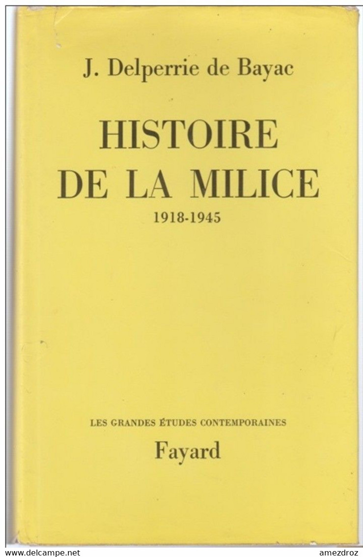 Histoire De La Milice 1918-1945 J. Delperrie De Baynac (2A) - Français