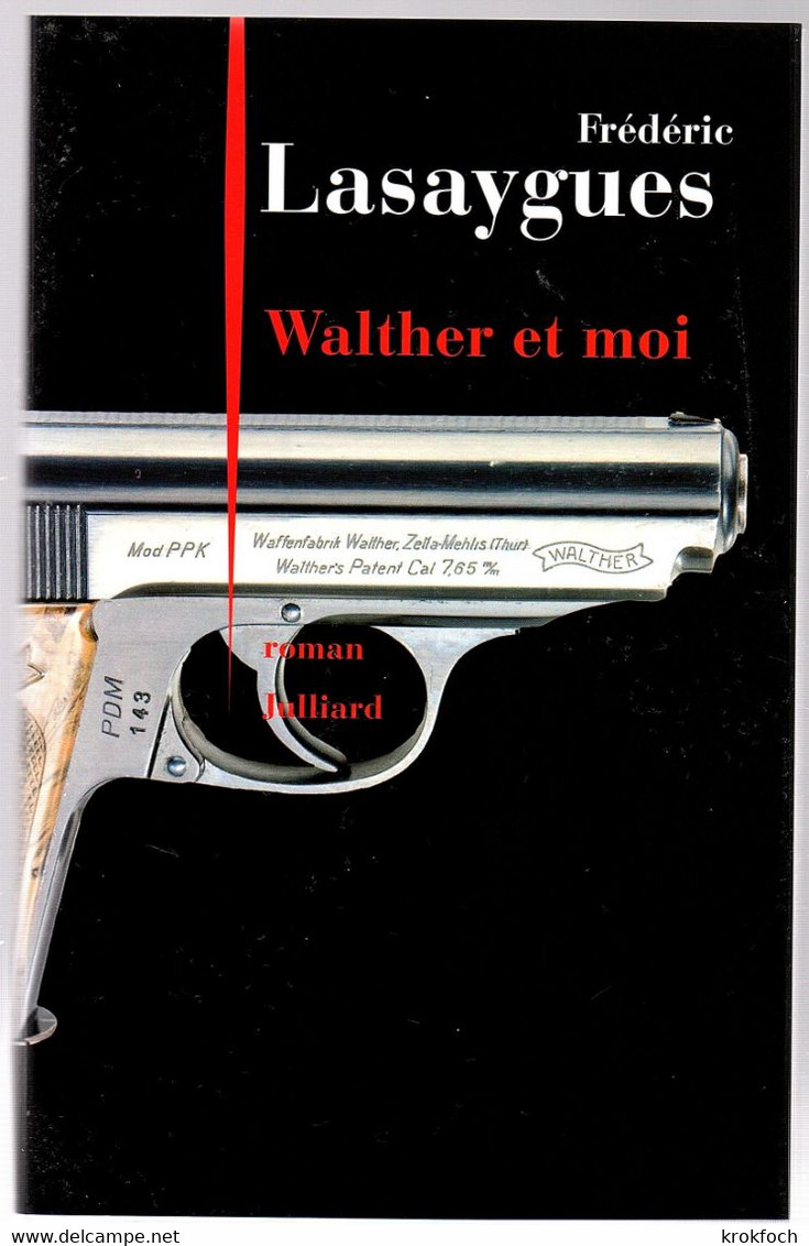 Frédéric Lasaygues - Walther Et Moi - Julliard 2009 - Dédicacé - Roman Noir