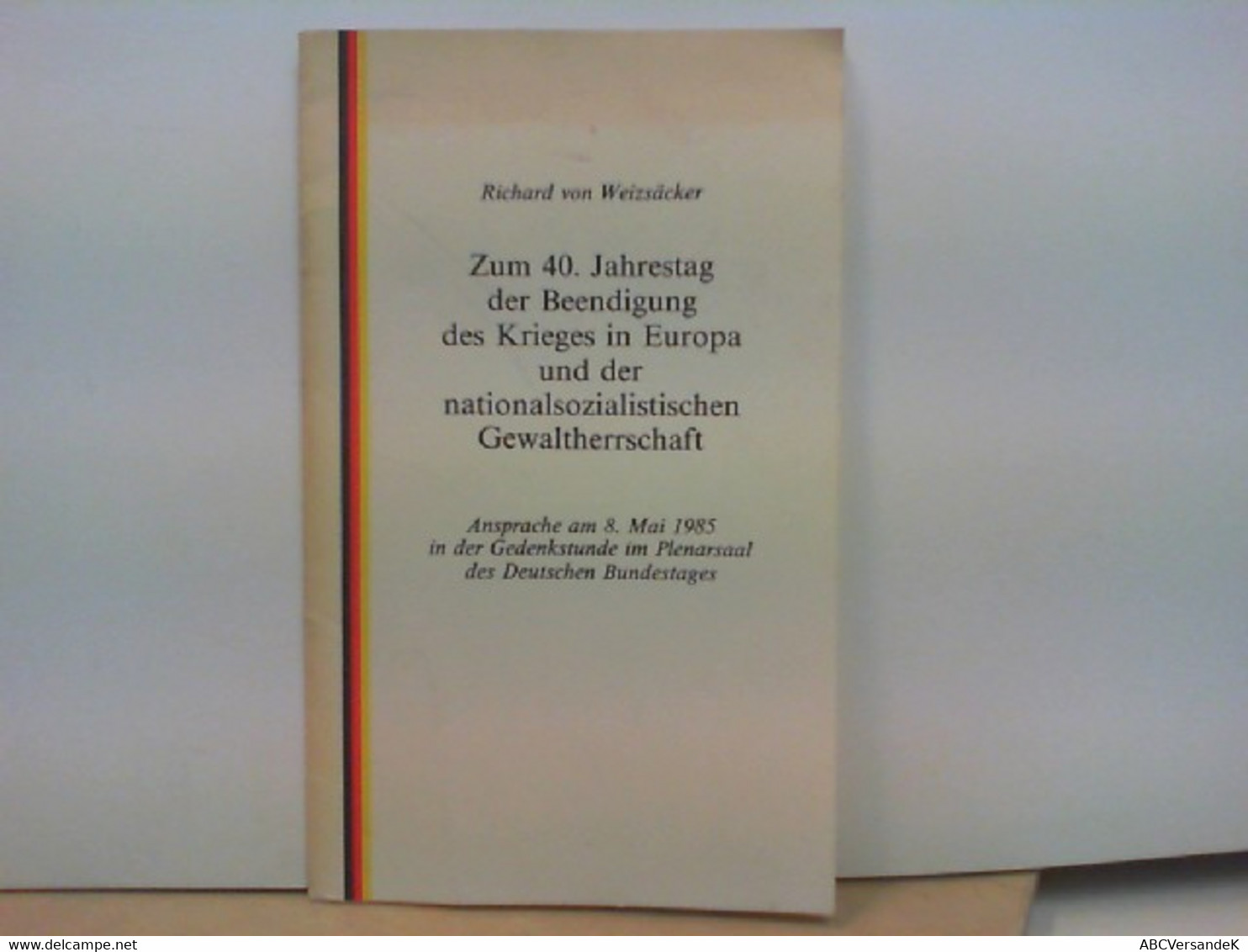 Zum 40. Jahrestag Der Beendigung Des Krieges In Europa Und Der Nationalsozialistischen Gewaltherrschaft - Ansp - Hedendaagse Politiek