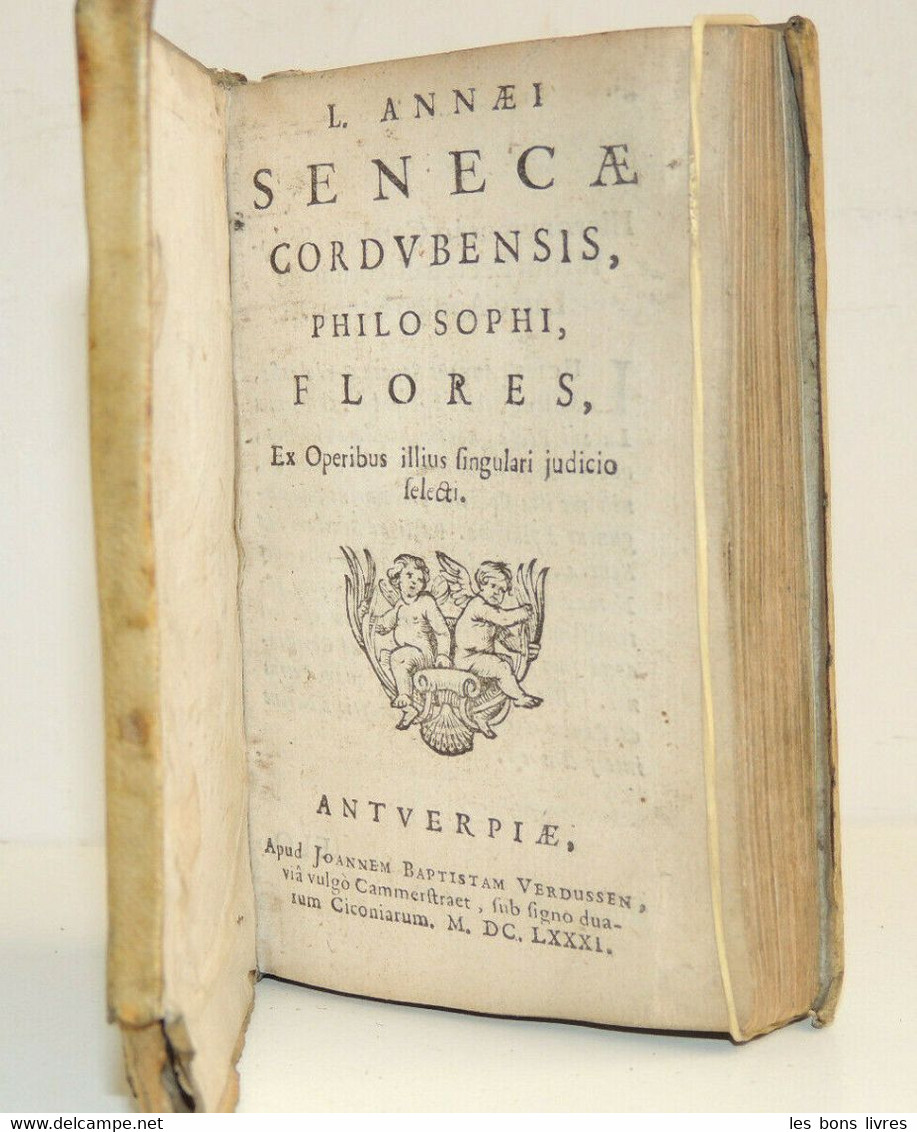 1681. L. ANNAEI SENECAE CORDUBENSIS Philosophi Flores - Jusque 1700