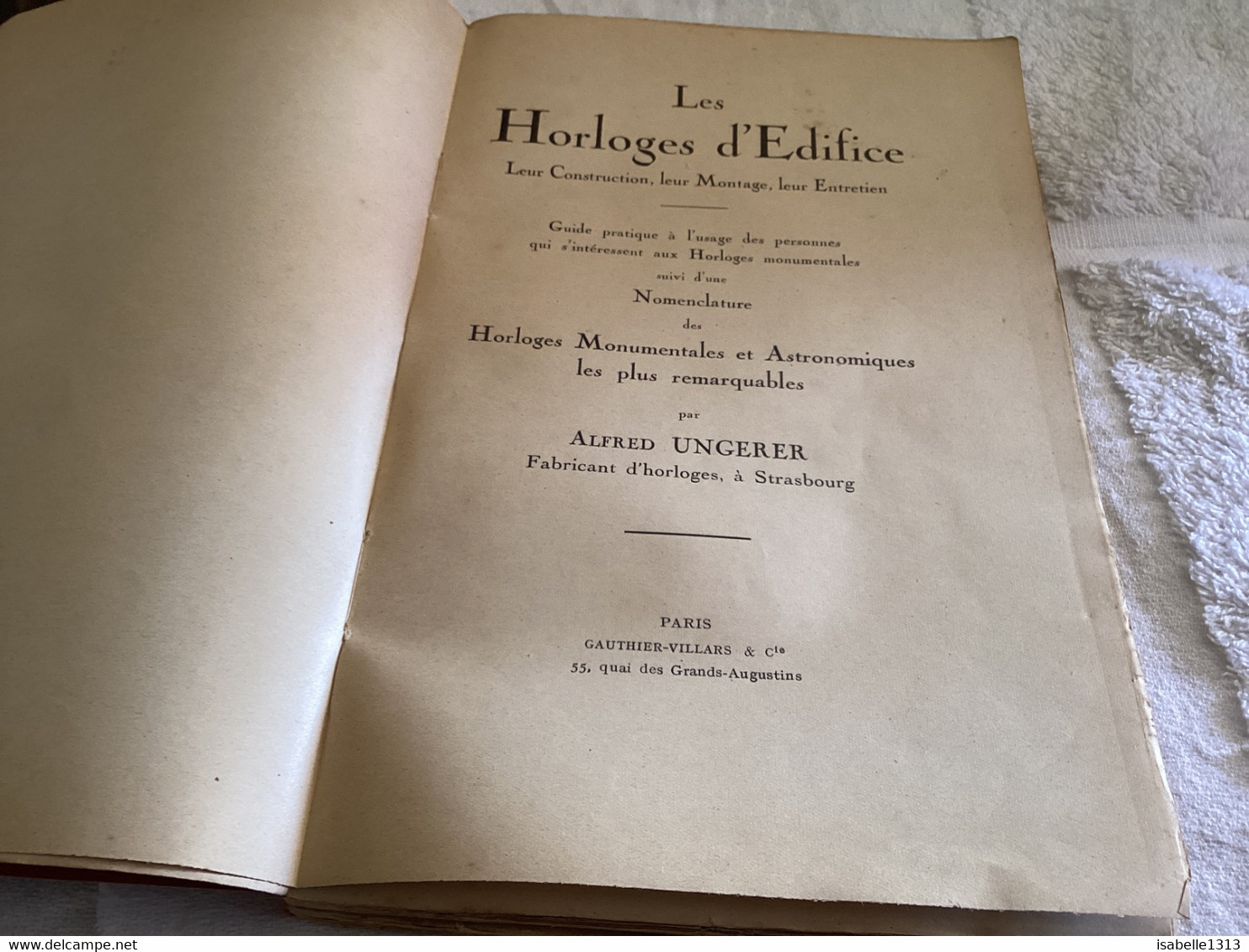 Les Horloges D édifice 1926  Guide Pratique Suivi D’une Nomenclature Des Horloges Monumental Et Astronomique Les Plus Re - Otros & Sin Clasificación