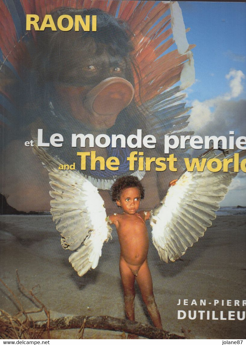 LIVRE    RAONI LE MONDE PREMIER  -  THE FIRST WORLD  -   JEAN PIERRE DUTILLEUX - Sociologie