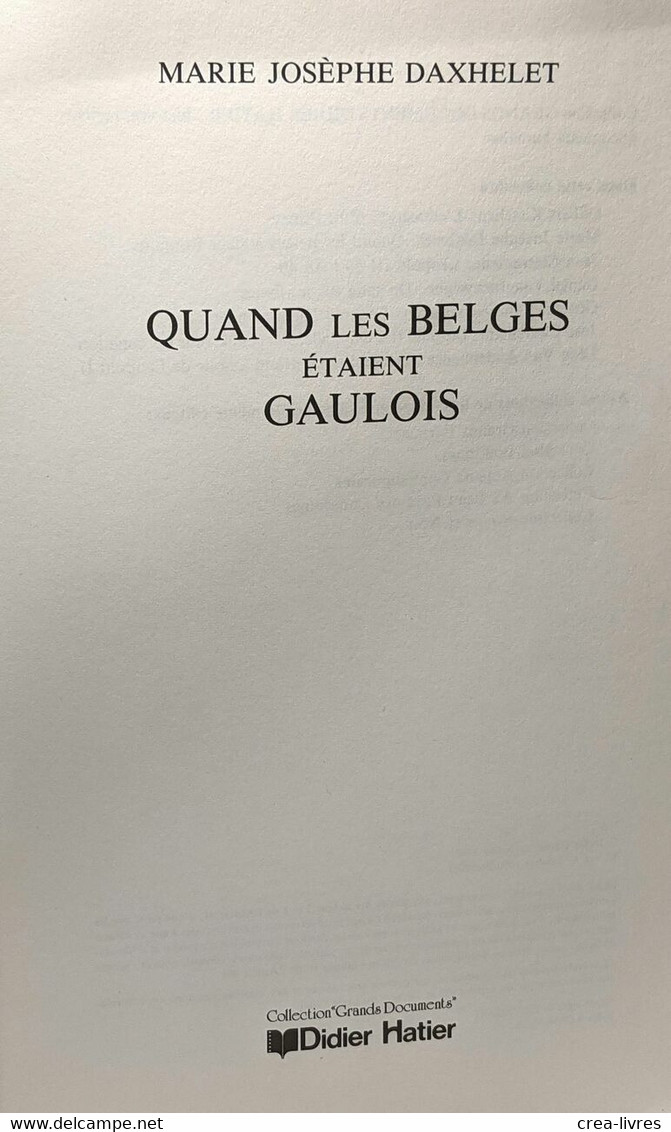 Quand Les Belges étaient Gaulois. La Vie Quotidienne En Gaule Belgique - Geschichte