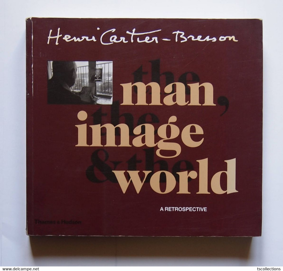 Henri Cartier-Bresson The Man, The Image And The World: A Retrospective - Photography
