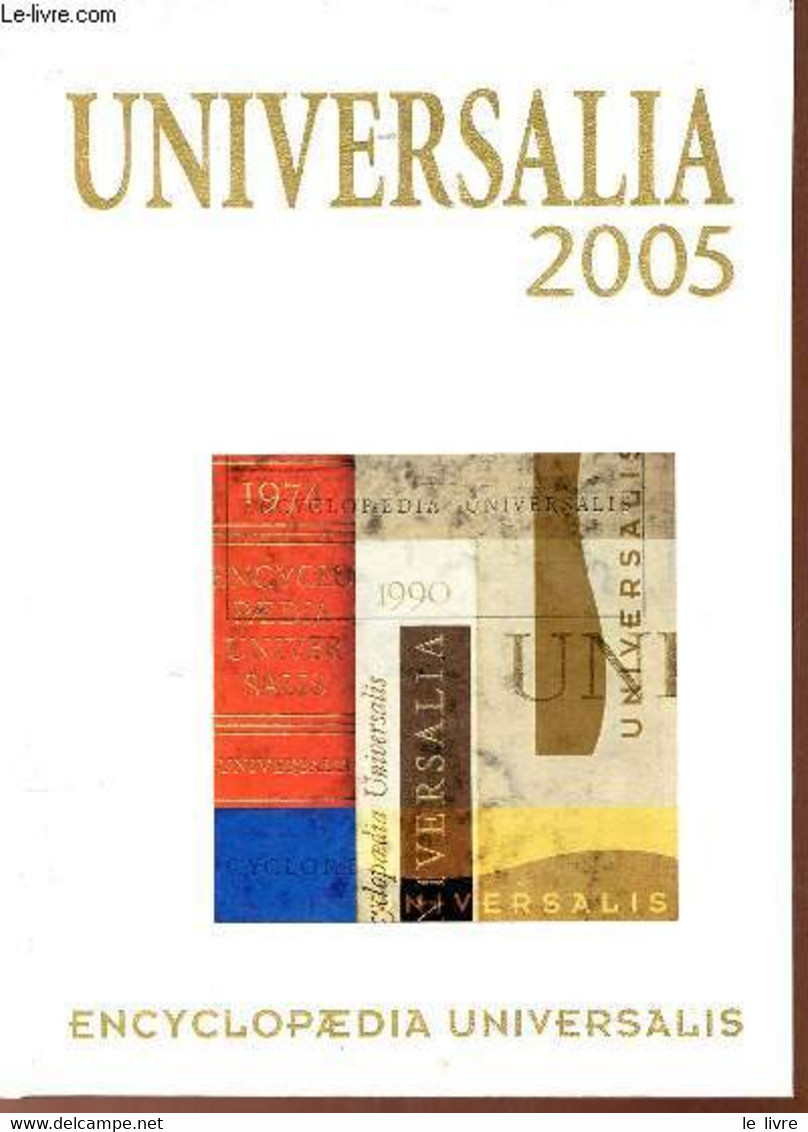 Encyclopaedia Universalis 2005 - La Politique, Les Connaissances, La Culture En 2004. - Collectif - 2005 - Encyclopédies