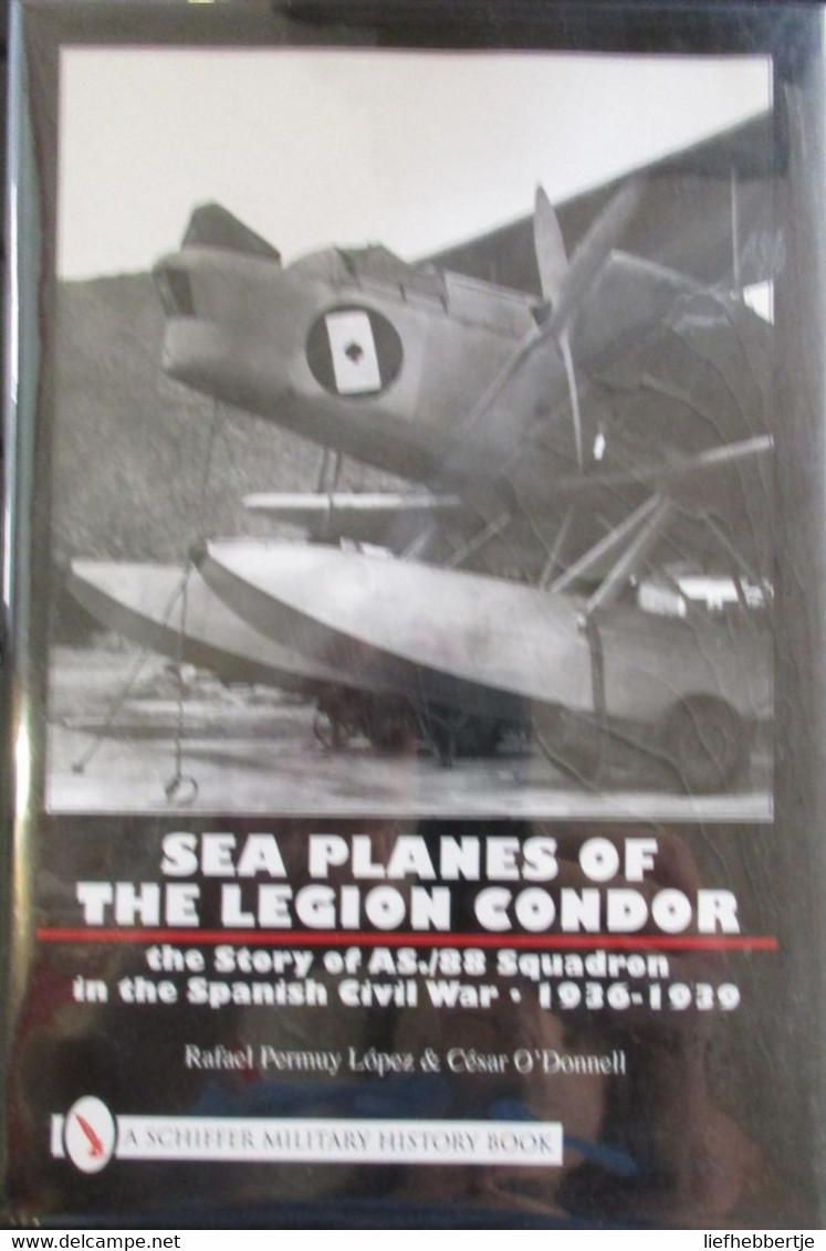 Sea Planes Of The Legion Condor - The Story Of AS./88 Squadron In The Spanish Civil War 1936-1939 - Véhicules