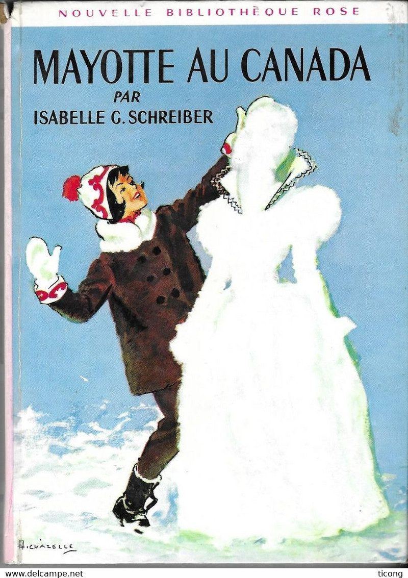 BIBLIOTHEQUE ROSE 1966 - MAYOTTE AU CANADA PAR ISABELLE G SCHREIBER,  ILLUSTRATIONS D ALBERT CHAZELLE VOIR LES SCANNERS - Bibliothèque Rose