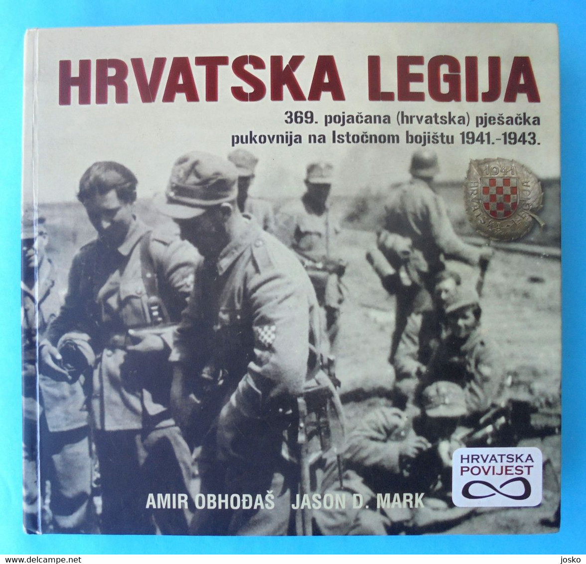 WW2 - CROATIA LEGION ON EASTERN FRONT (Hrvatska Legija 369. Pukovnija) Russia Germany Kroatien Croatie RARE BOOK - Autres & Non Classés