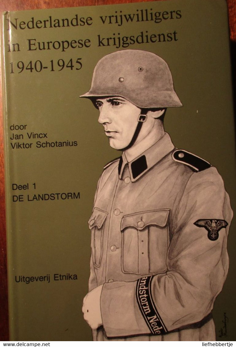 Nederlandse Vrijwilligers In Europese Krijgsdienst 1940-1945 - 4 Delen - Door J. Vincx En V. Schotanus - Guerra 1939-45