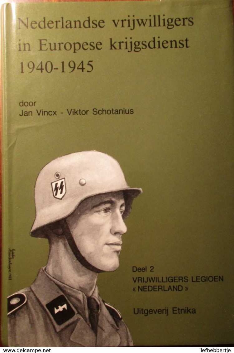 Nederlandse Vrijwilligers In Europese Krijgsdienst 1940-1945 - 4 Delen - Door J. Vincx En V. Schotanus - Guerra 1939-45