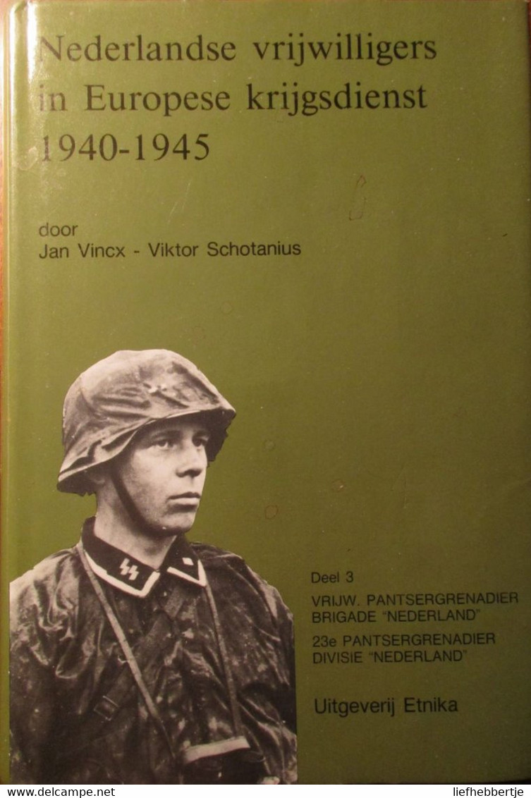 Nederlandse Vrijwilligers In Europese Krijgsdienst 1940-1945 - 4 Delen - Door J. Vincx En V. Schotanus - Guerre 1939-45