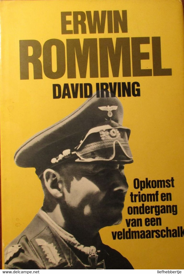 Erwin Rommel - Door D. Irving Opkomst, Triomf En Ondergang Van Een Velmaarschalk - 1940-1945 - Guerra 1939-45