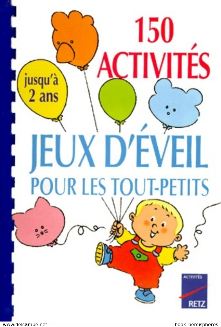 150 Activités Jeux D'éveil Pour Les Tout-petits : Jusqu'à 2 Ans De Sylvia Dorance (1995) - 0-6 Jahre