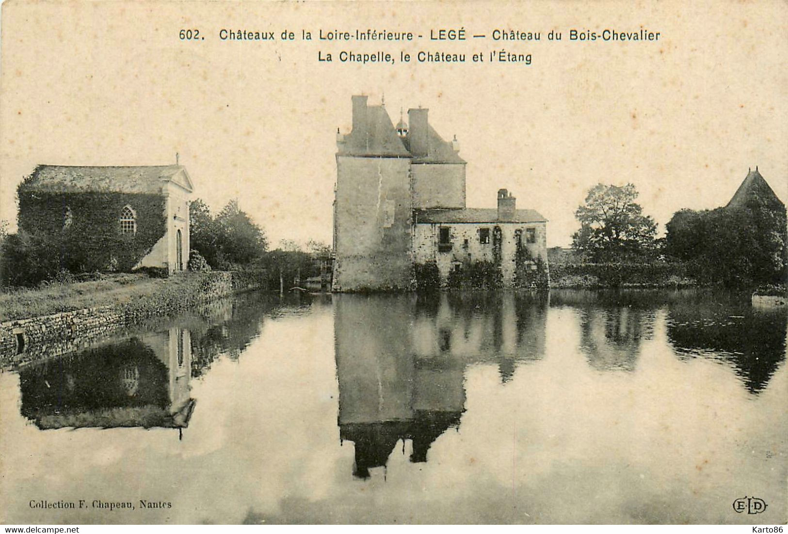 Legé * Le Château Du Bois Chevalier * La Chapelle , Le Château Et L'étang * Châteaux De La Loire Inférieure N°602 - Legé