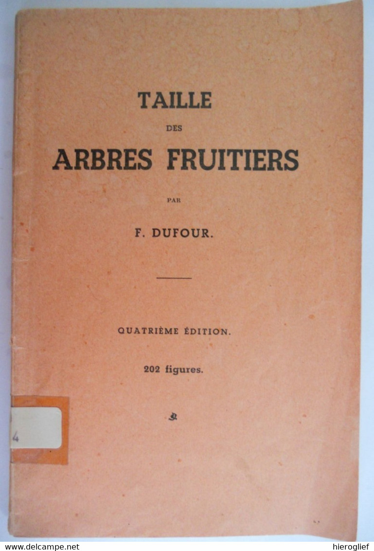 TAILLE Des ARBRES FRUITIERS Par F. Dufour Vilvorde 202 Figures Vilvoorde Snoeien Fruitbomen - Natur