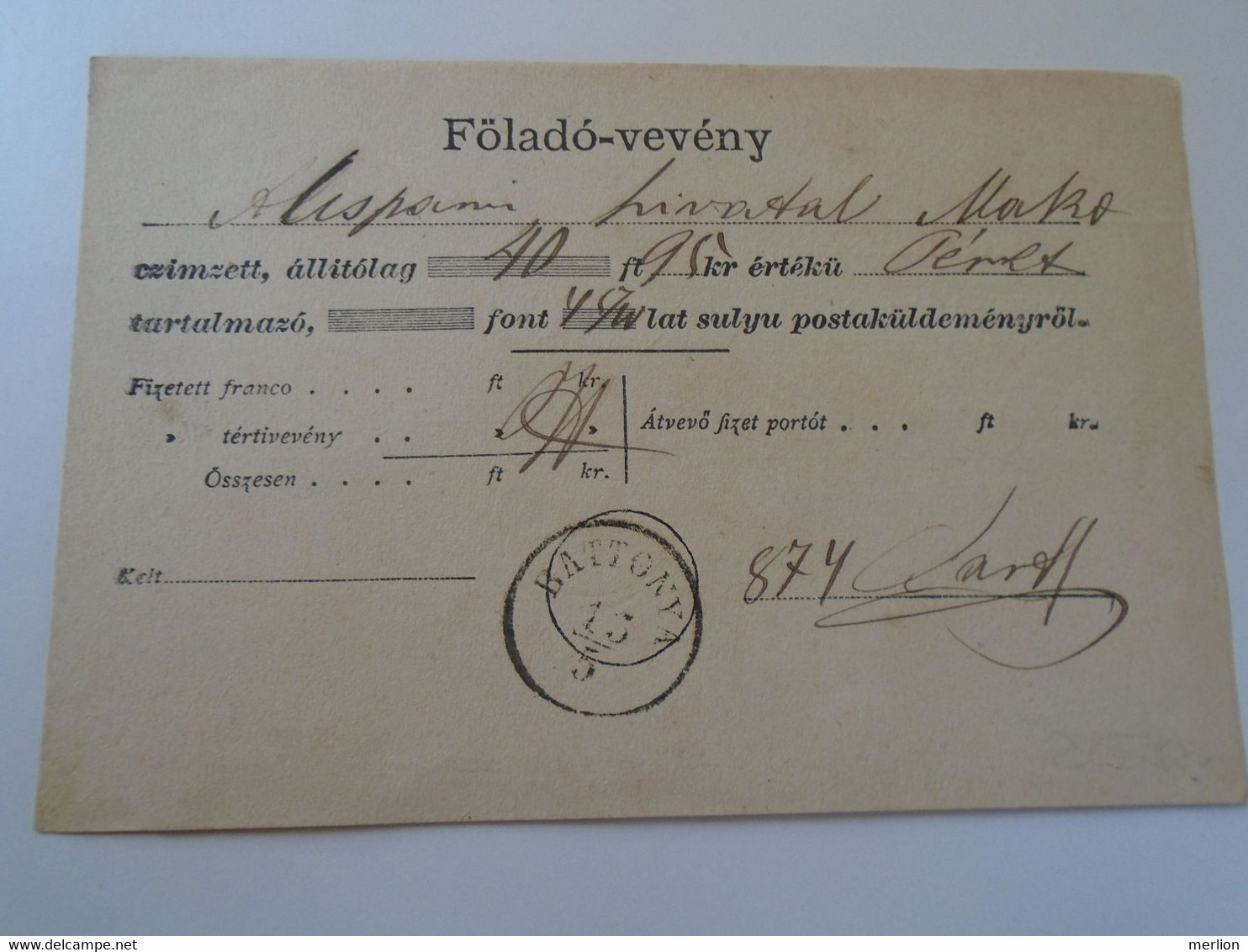 D190530  HUNGARY  Postai Föladó-vevény - Postal Delivery Receipt - BATTONYA 1874 Alispáni Hivatal MAKÓ - Altri & Non Classificati