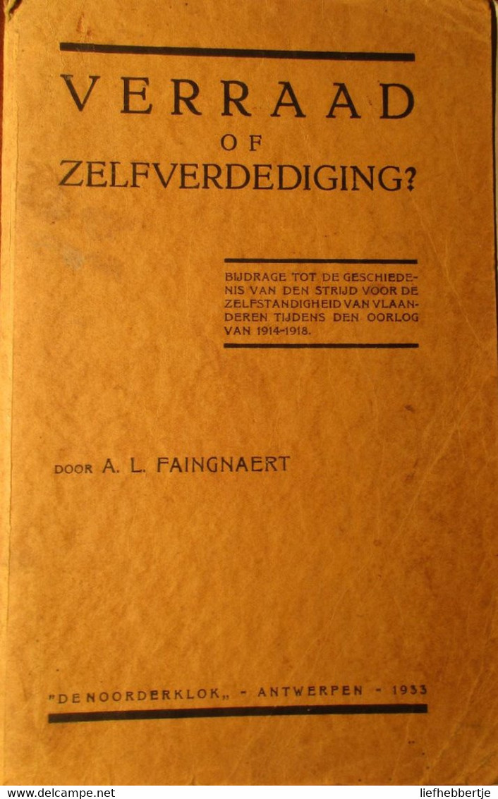 Verraad Of Zelfverdediging - Door A. Faingaert - 1933 - Vlaamse Beweging - 1914-1918 - Guerra 1914-18