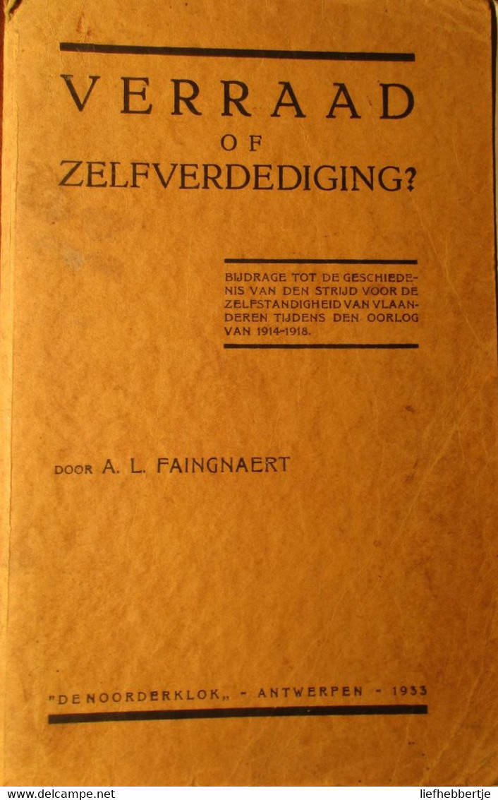 Verraad Of Zelfverdediging - Door A. Faingaert - 1933 - Vlaamse Beweging - 1914-1918 - Guerre 1914-18