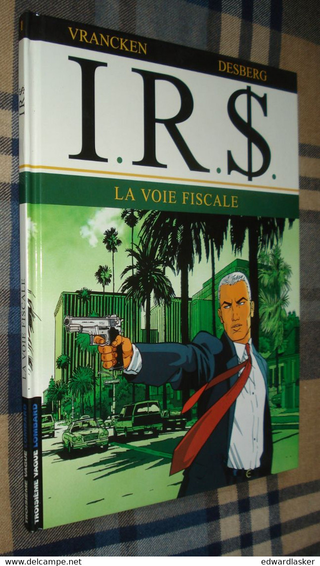 I.R.S. N°1 : La Voie Fiscale /Vrancken Desberg - Réimp. Lombard Mai 2002 - I.R.$.