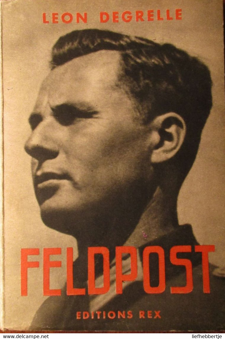 Feldpost - Par Léon Degrelle - Editions Rex - 1944 - Oostfront - Geschiedenis