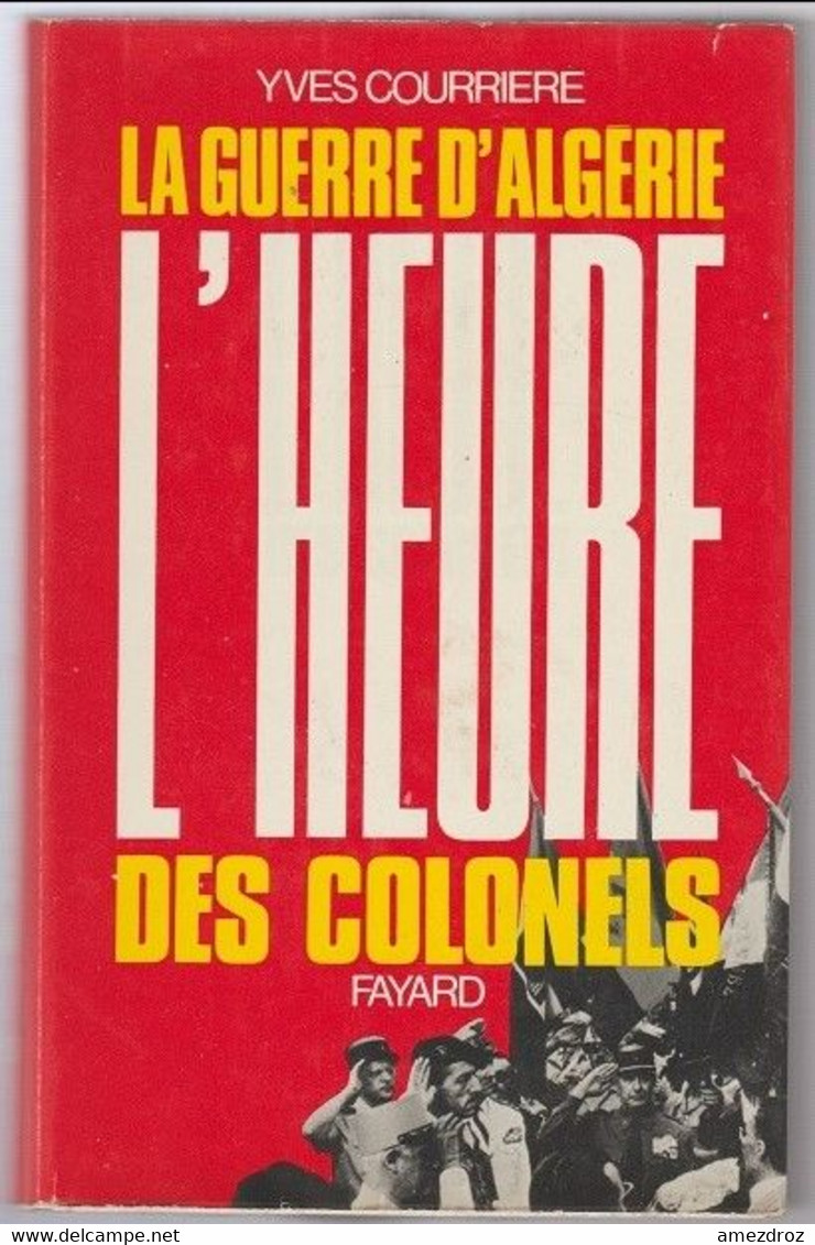 La Guerre D'Algérie L'heure Des Colonels  630 Pages 1971 Petite Odeur De Renfermé - Français